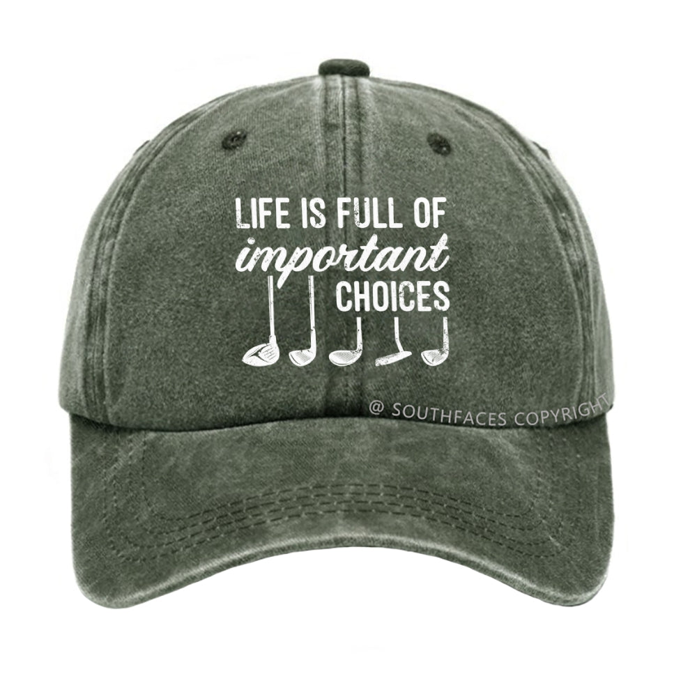Life Is Full Of Important Choice Golf Player hat