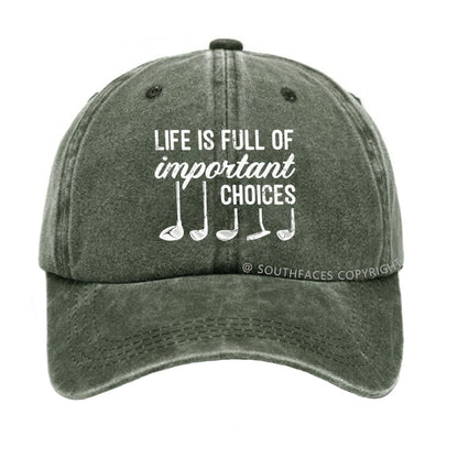 Life Is Full Of Important Choice Golf Player hat