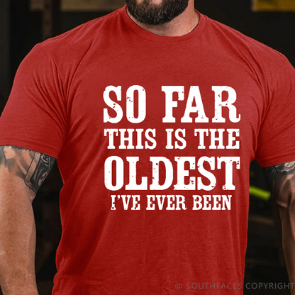 So Far This Is The Oldest I've Ever Been Funny Birthday Gift Men's T-shirt