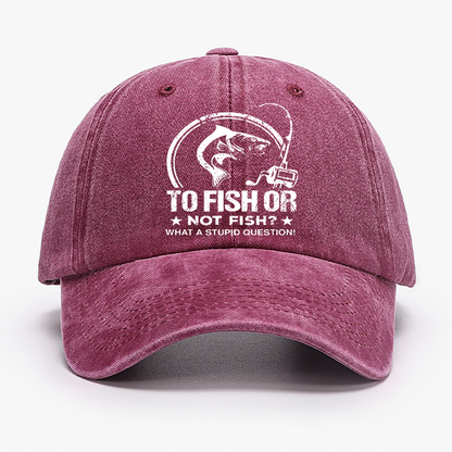 To Fish Or Not Fish? What A Stupid Question! Hat