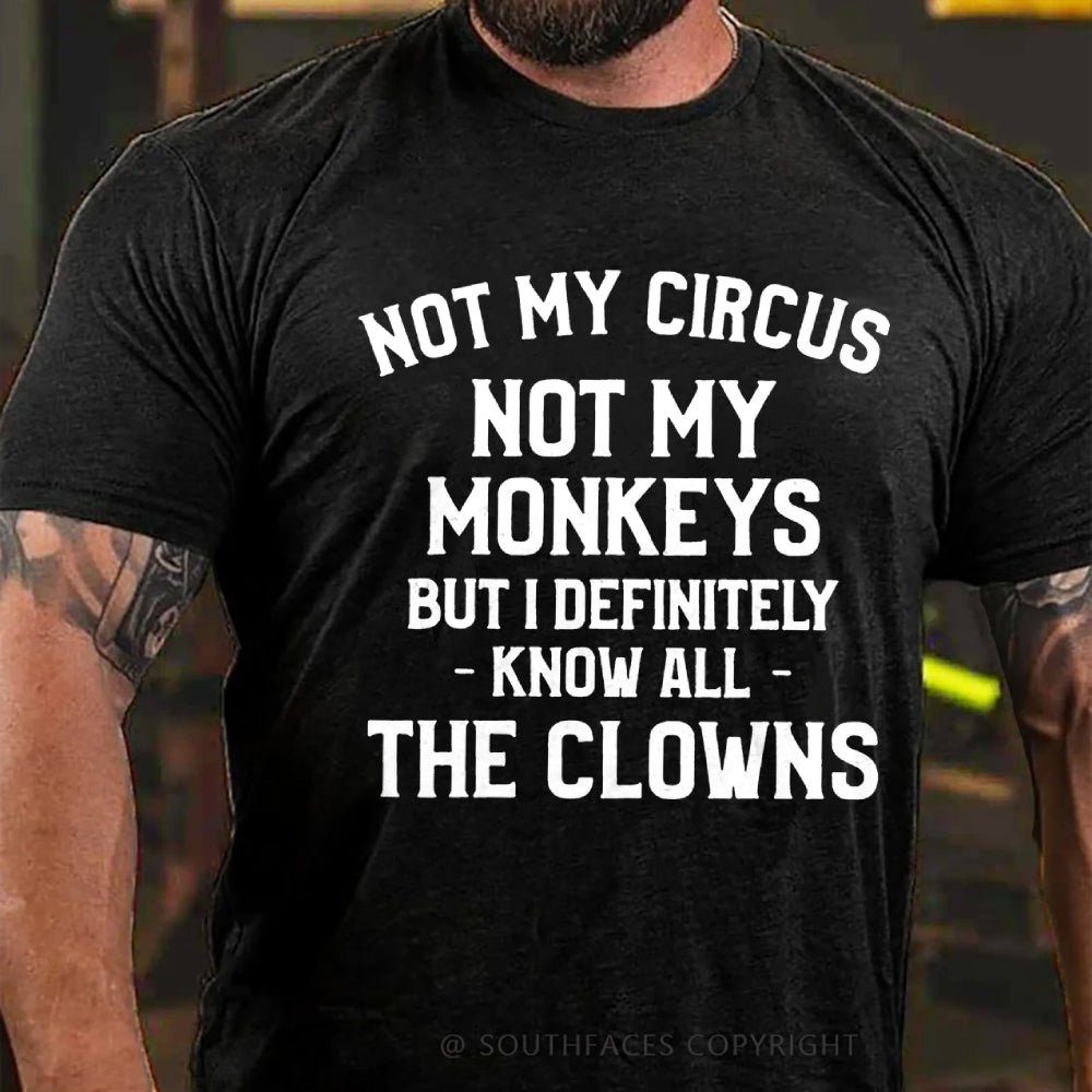 Not My Circus Not My Monkeys But I Definitely Know The Clowns T-Shirt