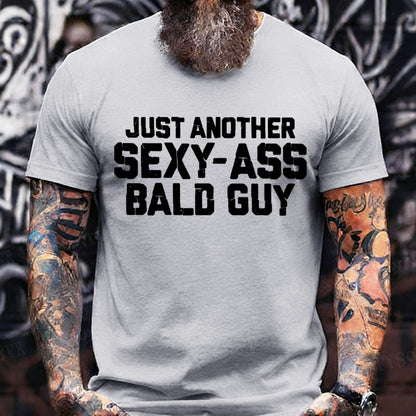 Just another sexy-ass bald guy T-Shirt