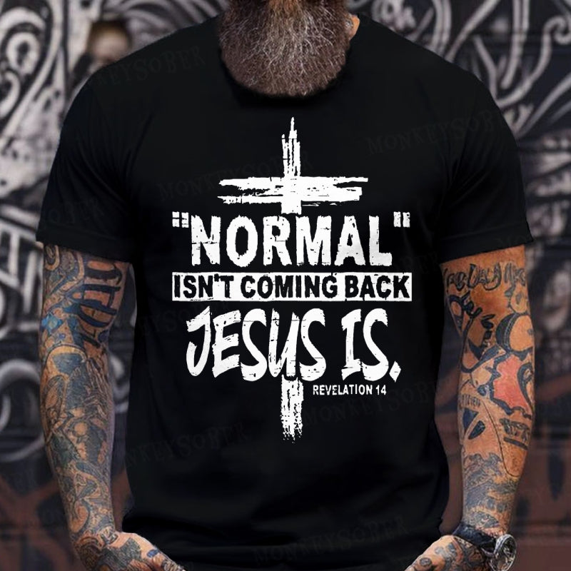Normal Isn't Coming Back Jesus Is Revelation 14 Christian  T-Shirts