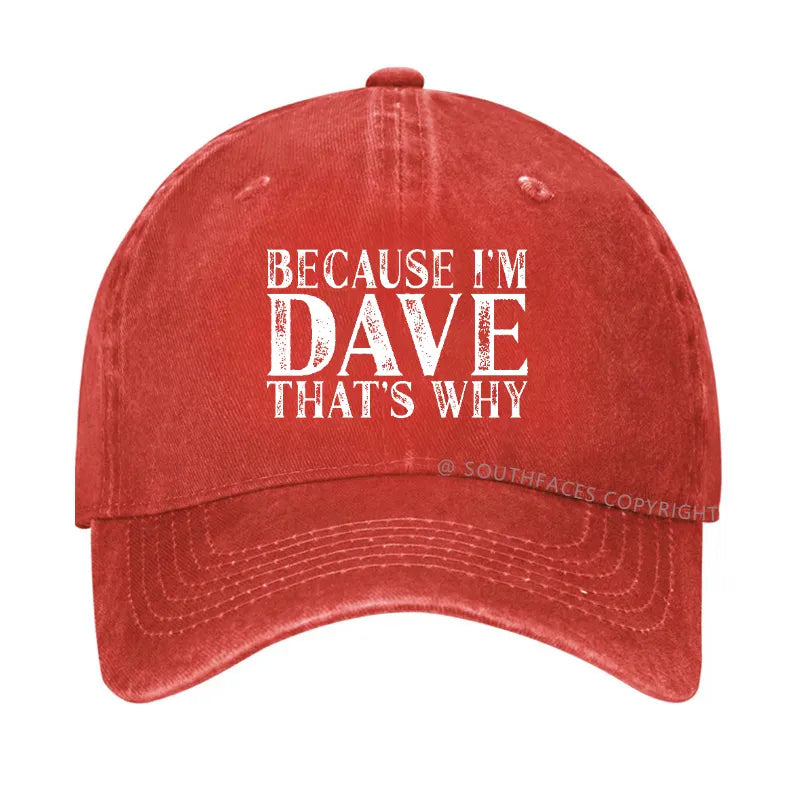 Because I'm Dave That's Why Funny Hat