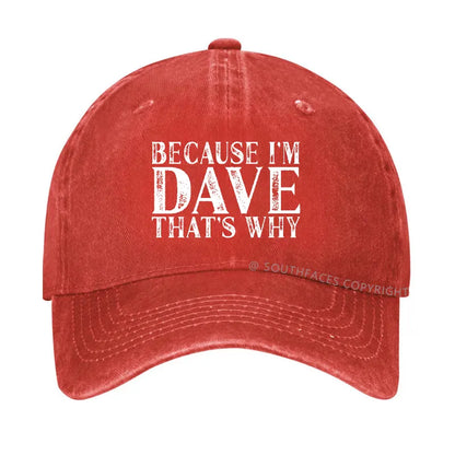 Because I'm Dave That's Why Funny Hat