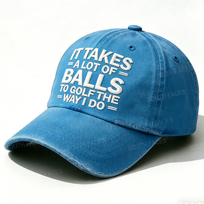 Personalized ¡°It Takes A Lot of Balls to Golf The Way I Do¡±Custom Embroidery Hat