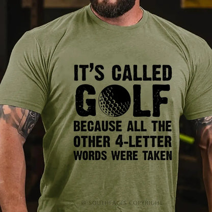 It's called golf because all the other 4-letter words were taken T-Shirt