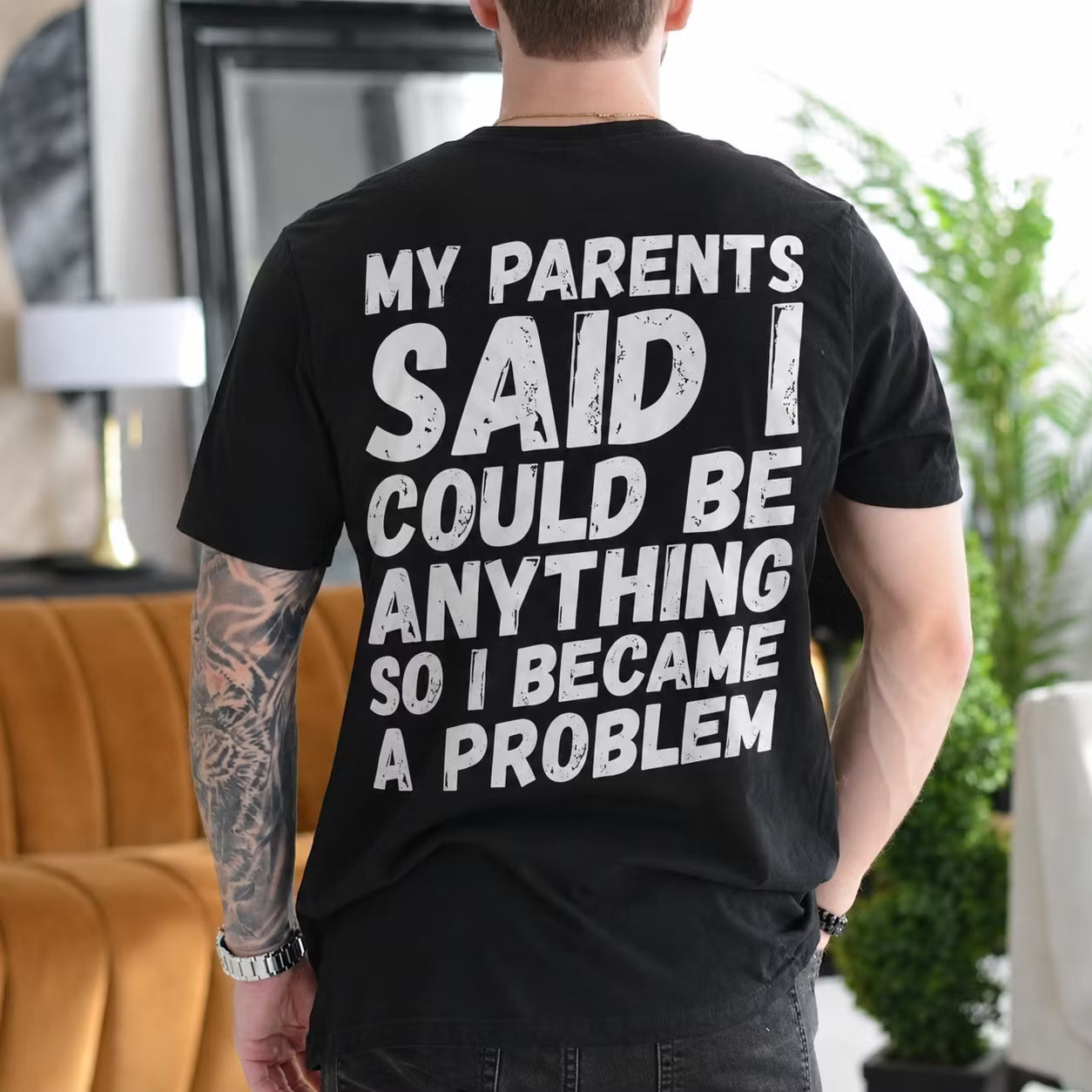 My Parents Said I Could Be Anything So I Became a Problem Gift Unisex T-shirt/Crewneck/Hoodie