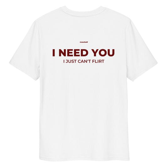 I NEED YOU, I JUST CAN'T FLIRT