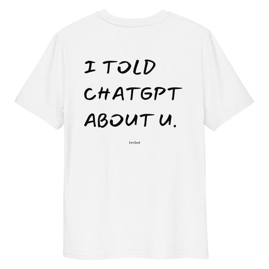 I TOLD CHATGPT ABOUT U