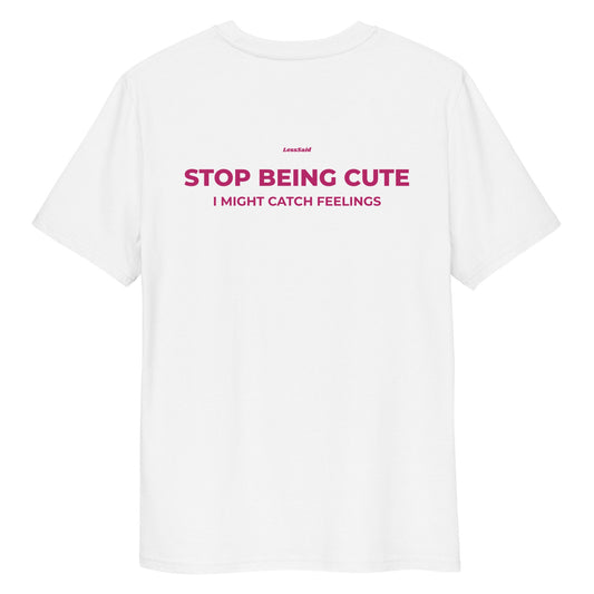 STOP BEING CUTE