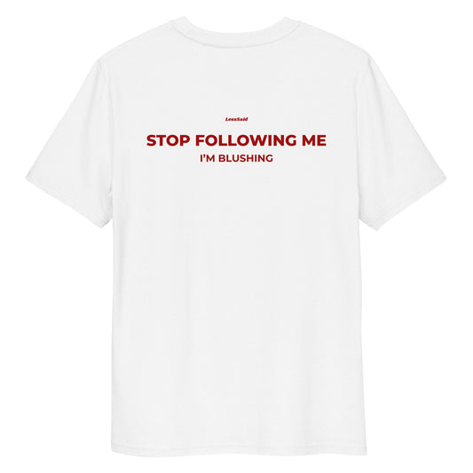 STOP FOLLOWING ME