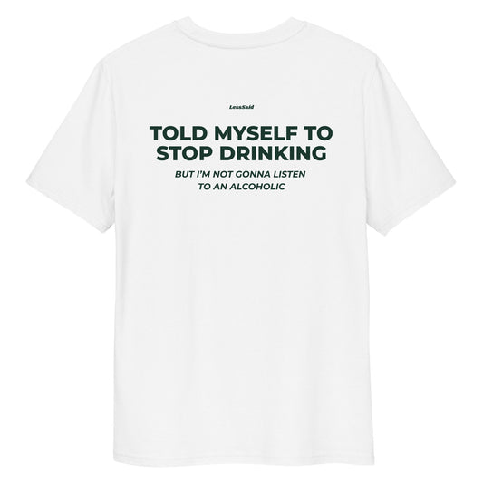 TOLD MYSELF TO STOP DRINKING